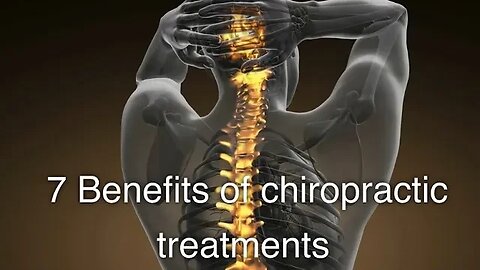 7 Benefits of Chiropractic Treatments