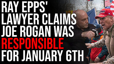 Ray Epps' Lawyer Claims Joe Rogan Was MORE Responsible For January 6th Than Epps