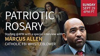 LIVE PATRIOTIC ROSARY + CATHOLIC FBI WHISTLEBLOWER MARCUS ALLEN EXCLUSIVE INTERVIEW! - 9.29.24