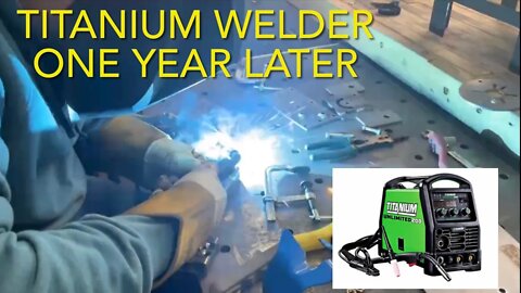 1 Year Later - Titanium Ultimate 200 Welder