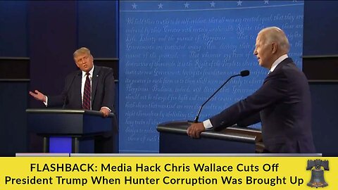 FLASHBACK: Media Hack Chris Wallace Cuts Off President Trump When Hunter Corruption Was Brought Up