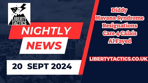 News 20.9.24 Havana Syndrome, Immigration, Diddy & Resignations