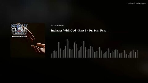 Intimacy With God - Part 2 - Dr. Stan Ponz