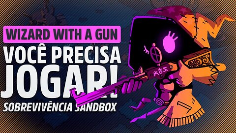 UM JOGÃO que NINGUÉM ta falando sobre! Wizard With a Gun - Preview