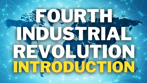 Introduction to the Fourth Industrial Revolution