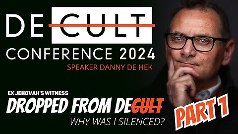 DECULT CONFERENCE 2024: Why Was EX-Jehovah's Witness Danny de Hek Silenced and Dropped? #DECULT