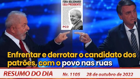 Enfrentar e derrotar o candidato dos patrões, com o povo nas ruas - Resumo do Dia Nº 1105 - 28/10/22