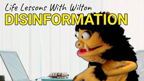 Life Lesson's With Wilton: Disinformation