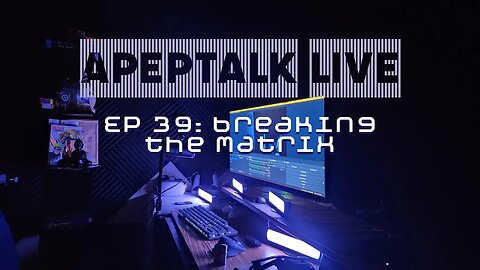 ApepTalk LIVE Ep 39: BREAKING THE MATRIX