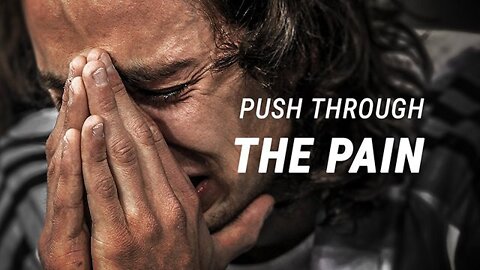 PUSH THROUGH THE PAIN - Best Motivational Video