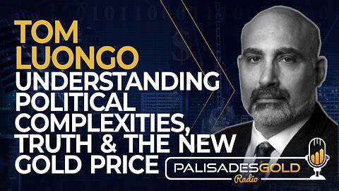 Tom Luongo: Understanding Political Complexities, Truth and The New Gold Price