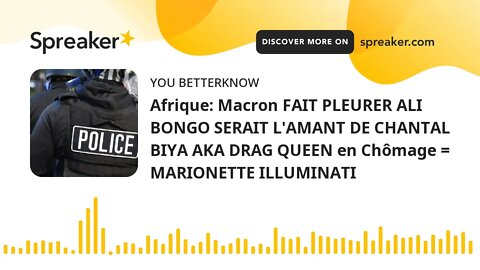 Afrique: Macron FAIT PLEURER ALI BONGO SERAIT L'AMANT DE CHANTAL BIYA AKA DRAG QUEEN en Chômage = MA