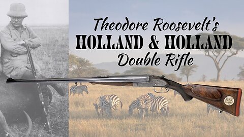 The Big Stick - Theodore Roosevelt's Safari Rifle