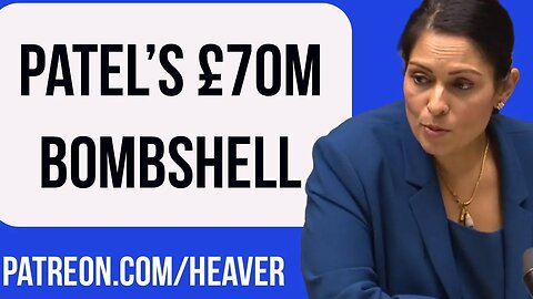 Priti Patel's £70M BOMBSHELL Revelation