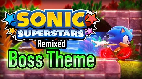 Sonic Superstars Boss Theme Remixed