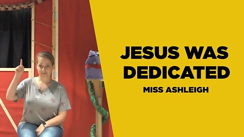 Jesus was Dedicated (Luke 2) | Younger Kids | Miss. Ashleigh