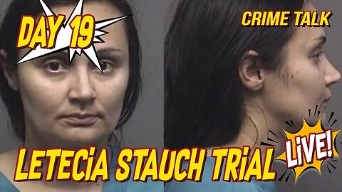 Letecia Stauch Trial LIVE Day 19 LIVE