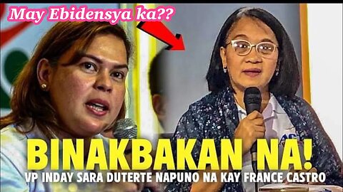 VP Sara Duterte Binanatan si Rep. France Castro | Castro puro daw dada walang Gawa!!