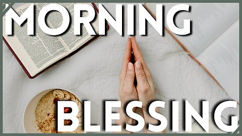 A Morning Prayer of Blessing