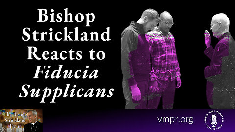 09 Jan 24, The Bishop Strickland Hour: Bishop Strickland Reacts to Fiducia Supplicans