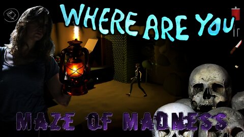 Where are you? - Maze of Madness