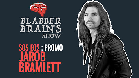 Blabber Brains Show - S05 E02 - Promo: Featuring Special Guest Jarob Bramlett of The Protest