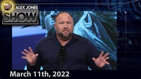 The Alex Jones Show 3/11/22 World War 3 Emergency Broadcast FULL SHOW Infowars