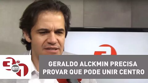 FHC afirma que Geraldo Alckmin precisa provar que pode unir centro