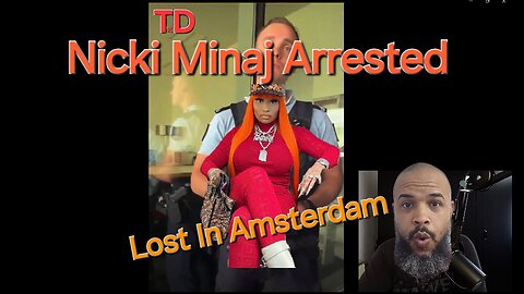 Nicki Minaj Arrested in Amsterdam