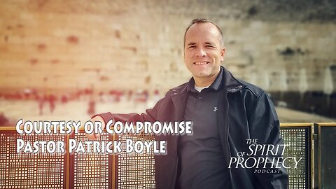 Courtesy or Compromise with Pastor Patrick Boyle