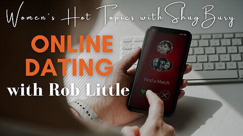 ONLINE DATING - Shug Bury & Rob Little - Women's Hot Topics with Shug Bury