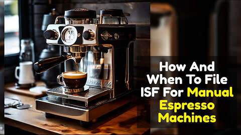 Mastering the Art of ISF: Filing for Manual Espresso Machines Made Easy!