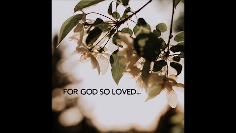 For God so loved...