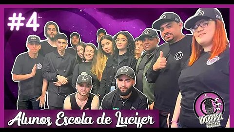 Alunos Escola de Lucifer - UNEBRASIL PODCAST #4