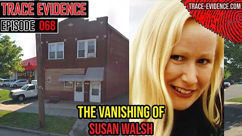 068 - The Vanishing of Susan Walsh [Reuploaded]