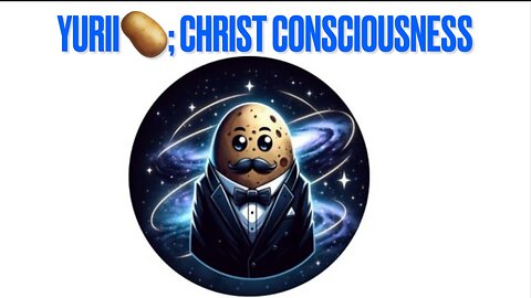 Yurii🥔; Christ Consciousness