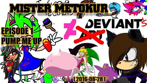 Mister Metokur - Deviant's Episode 1 Pump Me UP [2016-08-28]