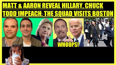 MATT TAIBBI & AARON MATE' REVEAL HILLARY CLINTON, CHUCK TODD IMPEACH, THE SQUAD VISITS BOSTON