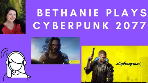 Bethanie Plays Cyberpunk 2077