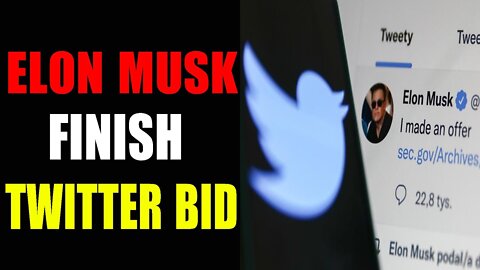 ELON MUSK FINISH TWITTER BID - TRUMP NEWS