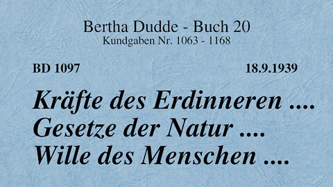 BD 1097 - KRÄFTE DES ERDINNEREN .... GESETZE DER NATUR .... WILLE DES MENSCHEN ....