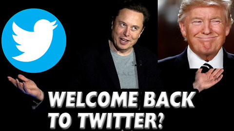 Trump welcomed back to Elon Musk's Twitter?