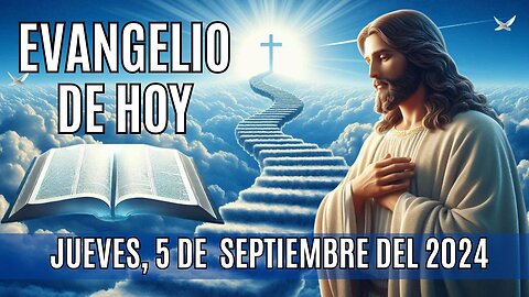 🙏✨Evangelio de HOY. Jueves, 5 de Septiembre del 2024 ✨🙏