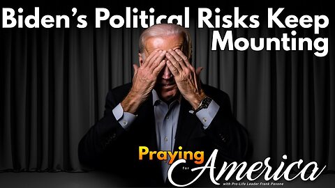 Praying for America | Wow, Biden’s Political Risks Keep Mounting - 10/31/23