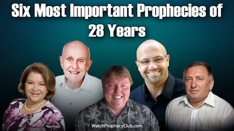 Six Most Important Prophecies of 28 Years 10/27/2021