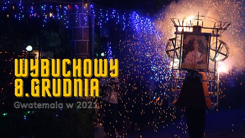 💥WYBUCHOWY 8.GRUDNIA⏐GWATEMALA w 2021