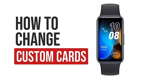 How to Sort and Change Custom Cards With Huawei Band 8