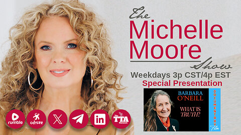 (Fri, Sept 20 @ 3p CDT/4p EDT) 'Barbara O'Neill What Is Truth?' The Michelle Moore Show (Sept 20, 2024)