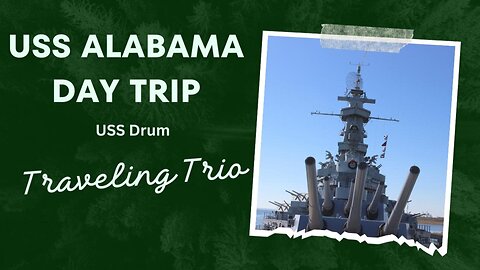 USS Alabama Day Trip