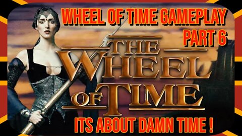 The Wheel of Time Video Game Part 6! Easton Take Control!